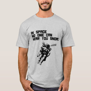 In de ruimte kan niemand je snore horen t-shirt
