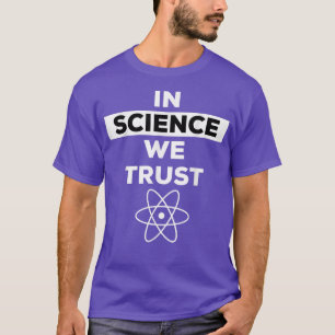 In de wetenschap vertrouwen we Shirt, Trust Scienc T-shirt