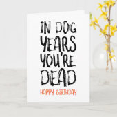 In Dog Years ben je dood, grappige verjaardag Kaart (Gele Bloem)