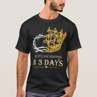 In drie dagen kan Jezus Christelijk veel gebeuren. T-shirt