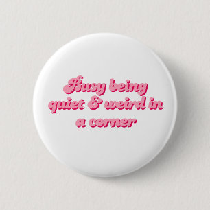 In een Hoekje Stilletjes en Apart Introvert Ronde Button 5,7 Cm
