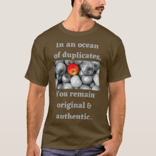 In een oceaan van duplicaten blijft je originele a t-shirt