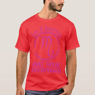 In een schorpioen wat je superkracht schorpioendie t-shirt