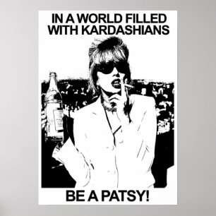 IN EEN WERELD GEVULD MET KARDASHIANS IS EEN PATSY POSTER