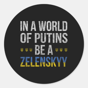 In Een Wereld Van Poetins Wees Een Zelenskyy Ik St Ronde Sticker