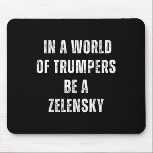In een wereld van trompettisten, wees een Zelensky Muismat