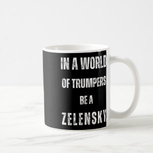 In Een Wereld Van Trumpers Wees Zelensky Anti Trum Koffiemok