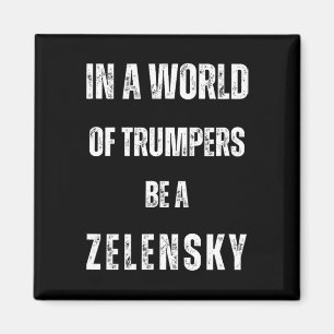 In Een Wereld Van Trumpers Wees Zelensky Anti Trum Magneet