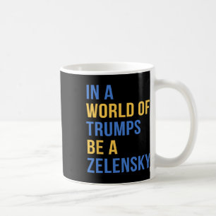 In Een Wereld Van Trumps Wees Een Zelensky Sta Voo Koffiemok