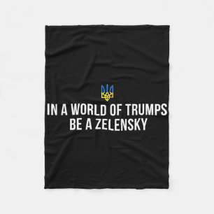 In Een Wereld Van Trumps Wees Een Zelensky Steun O Fleece Deken