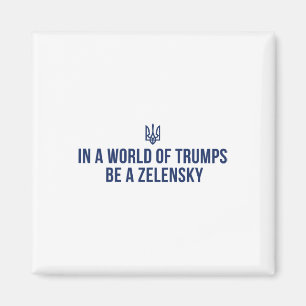 In Een Wereld Van Trumps Wees Een Zelensky Steun O Magneet
