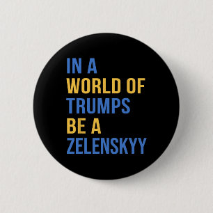 In Een Wereld Van Trumps Wees Een Zelensky Steun O Ronde Button 5,7 Cm