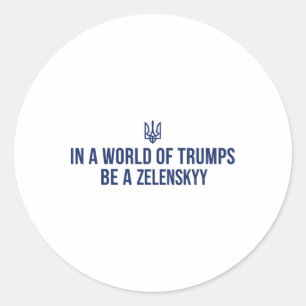 In Een Wereld Van Trumps Wees Een Zelensky Steun O Ronde Sticker