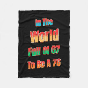 In Een Wereld Vol 67 Om Een 76 Te Zijn Fleece Deken