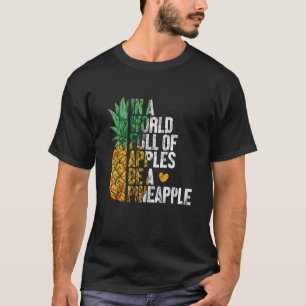 In een wereld vol appels is anananas t-shirt