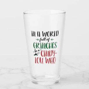 In een wereld vol Grinches wees een Cindy-Lou Wie Glas