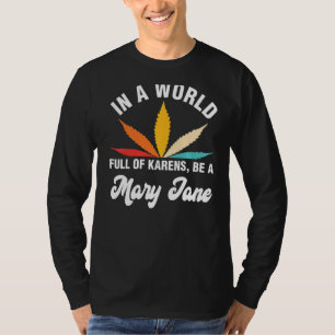 In een wereld vol Karens ben je een Mary Jane Weed T-shirt