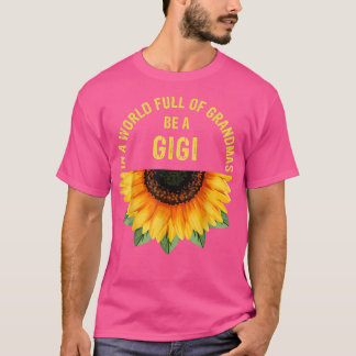 In een wereld vol oma's ben je een Gigi Sunflower T-shirt