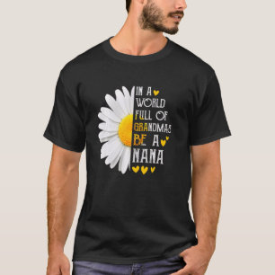 In een wereld vol oma's ben je een Nana Daisy moed T-shirt