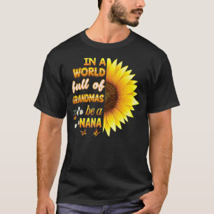 In een wereld vol oma's wees Nana zonnebloemmot T-shirt