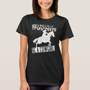 In een wereld vol prinsessen is Cowgirl Cowgir T-shirt