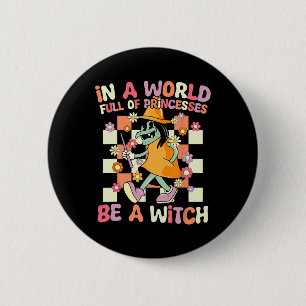In een wereld vol prinsessen is een heks grappige ronde button 5,7 cm