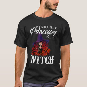 In een wereld vol prinsessen is een heks-halloween t-shirt