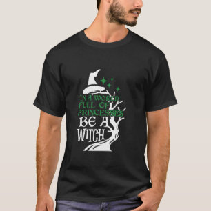 In een wereld vol prinsessen is een heks-halloween t-shirt