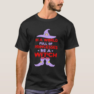 In een wereld vol prinsessen is een heks t-shirt