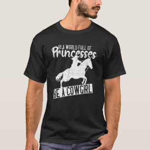In Eén Wereld Vol Prinsessen Wees Een Cowgirl Cow T-shirt