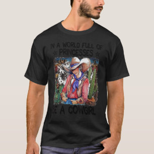 In Een Wereld Vol Prinsessen Wees Een Cowgirl T-shirt