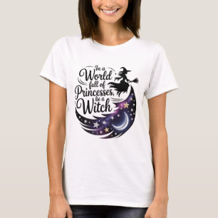 In een wereld vol prinsessen wordt een heks Shirt