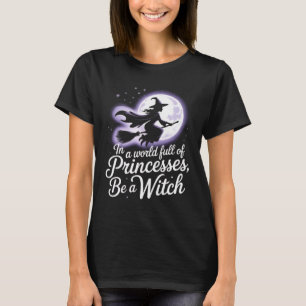 In een wereld vol prinsessen wordt een heks Shirt 
