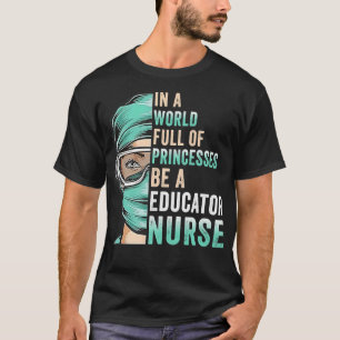 In een wereld vol prinsessen zijn ze een verpleegs t-shirt