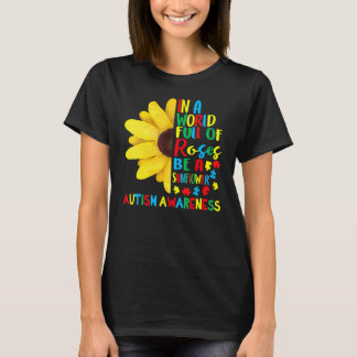 in een wereld vol Rozen een zonnebloempautisme T-shirt