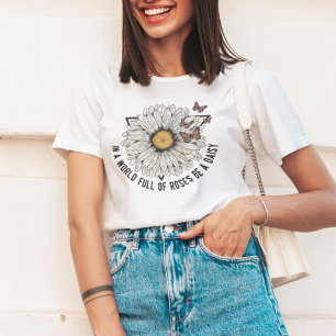 In een wereld vol Rozen is het een dageraad T-shirt