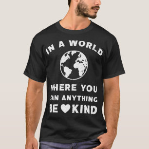 in een wereld waar je alles aardig kunt vinden9 t-shirt
