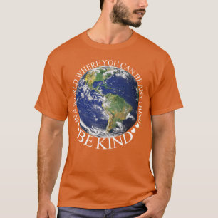 in een wereld waar je alles aardig kunt zijn t-shirt