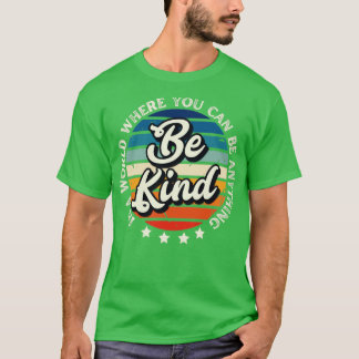 In een wereld waar je alles kan zijn t-shirt