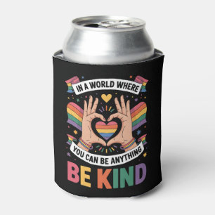 In Een Wereld Waar Je Alles Kan Zijn Wees Aardig L Blikjeskoeler