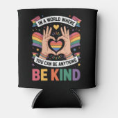 In een wereld waar je alles kunt zijn, is dat LGBT Blikjeskoeler (Voorkant)