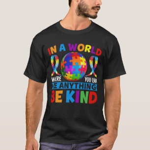 In een wereld waar je alles kunt zijn  t-shirt