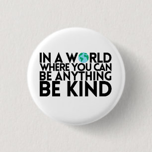 In een wereld waar je alles kunt zijn... Wees aard Ronde Button 3,2 Cm