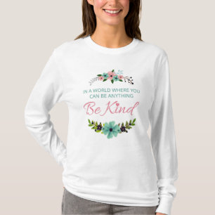 In een wereld waar je alles kunt zijn - wees aardi t-shirt