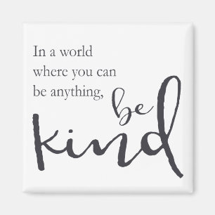 In een wereld waar je alles kunt zijn, wees vriend magneet