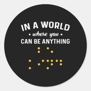In een wereld waar je alles kunt zijn "wees vriend ronde sticker