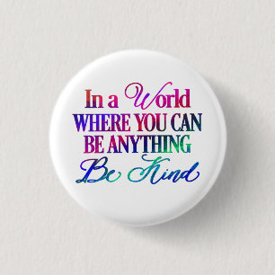 In een wereld waar je iets kunt zijn... Wees aardi Ronde Button 3,2 Cm