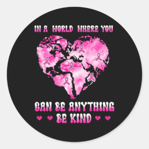 In een wereld waar je van alles kan zijn borstkank ronde sticker
