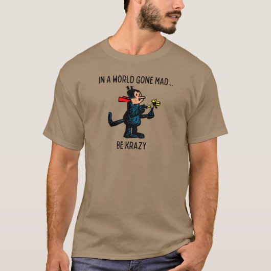 "In een World Gone Mad, wees Krazy" T-Shirt (Voorkant)