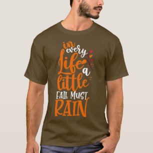 In elk leven moet een kleine Herfst inspiratie bli T-shirt